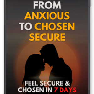 From Anxious To Chosen Secure